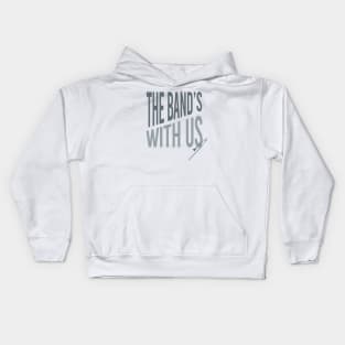 The Band's With Us Kids Hoodie